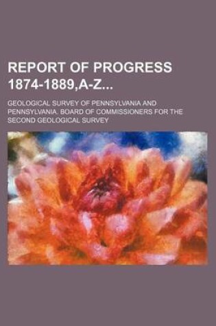 Cover of Report of Progress 1874-1889, A-Z