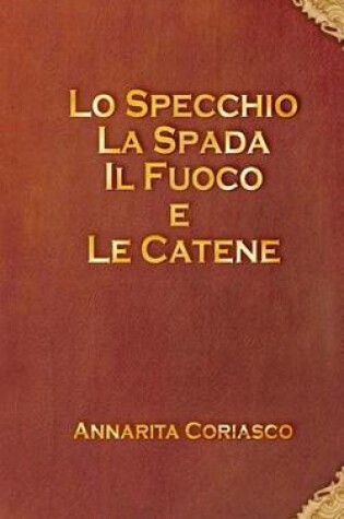 Cover of Lo specchio, la spada, il fuoco e le catene