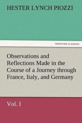 Cover of Observations and Reflections Made in the Course of a Journey Through France, Italy, and Germany, Vol. I