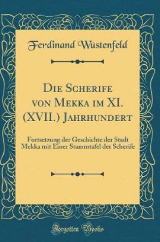 Cover of Die Scherife Von Mekka Im XI. (XVII.) Jahrhundert