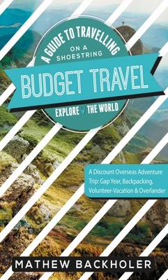 Book cover for Budget Travel, a Guide to Travelling on a Shoestring, Explore the World, a Discount Overseas Adventure Trip