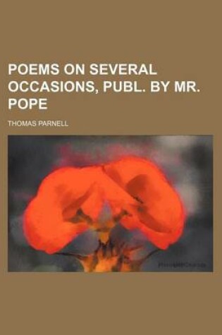 Cover of Poems on Several Occasions, Publ. by Mr. Pope