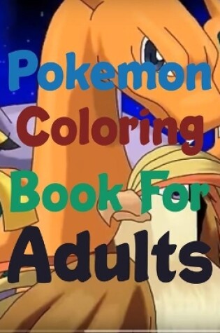 Cover of Pokemon Coloring Book For Adults