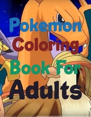 Book cover for Pokemon Coloring Book For Adults