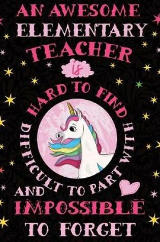 Cover of An Awesome Elementary Teacher Is Hard to Find Difficult to Part with and Impossible to Forget