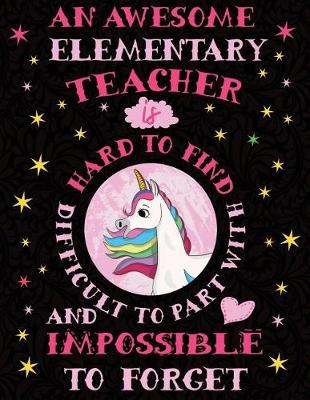 Book cover for An Awesome Elementary Teacher Is Hard to Find Difficult to Part with and Impossible to Forget