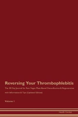 Cover of Reversing Your Thrombophlebitis