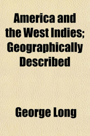 Cover of America and the West Indies; Geographically Described