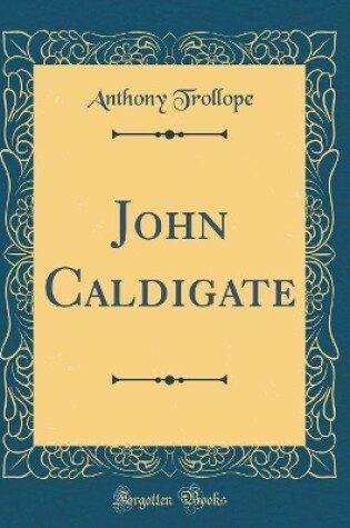 Cover of John Caldigate (Classic Reprint)