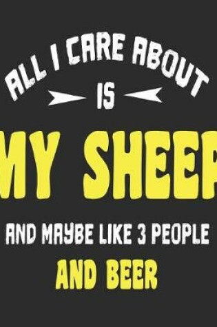 Cover of All I Care About Is My Sheep And Maybe Like 3 People and Beer