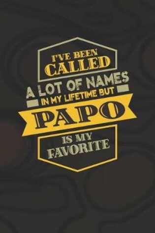 Cover of I've Been Called A Lot Of Names In My Lifetime But Papo Is My Favorite