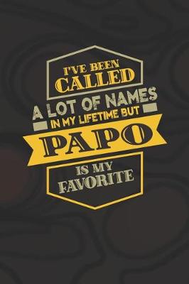 Book cover for I've Been Called A Lot Of Names In My Lifetime But Papo Is My Favorite