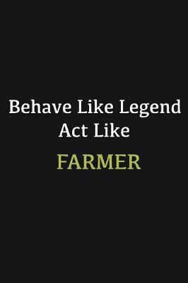 Book cover for Behave like Legend Act Like Farmer