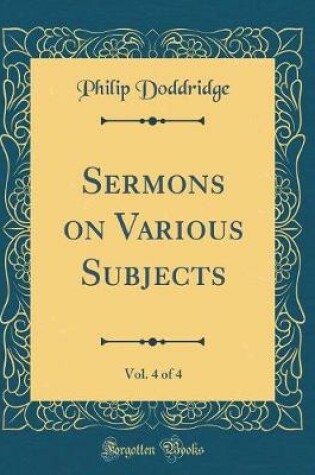 Cover of Sermons on Various Subjects, Vol. 4 of 4 (Classic Reprint)