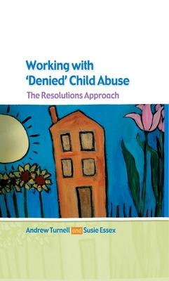 Book cover for Working with Denied Child Abuse: The Resolutions Approach