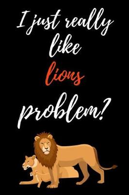 Book cover for I Just Really Like Lions, Problem?