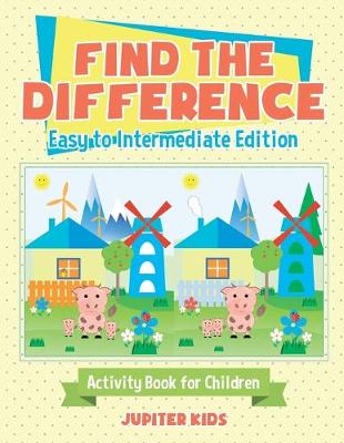 Book cover for Find the Difference - Easy to Intermediate Edition - Activity Book for Children