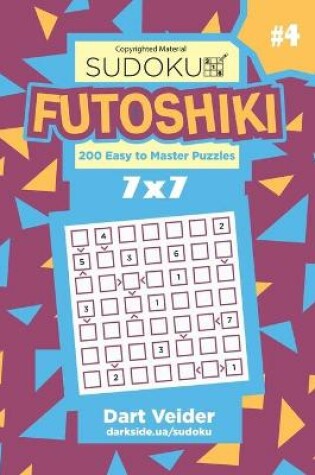 Cover of Sudoku Futoshiki - 200 Easy to Master Puzzles 7x7 (Volume 4)