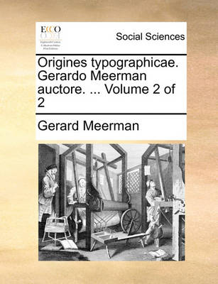 Book cover for Origines Typographicae. Gerardo Meerman Auctore. ... Volume 2 of 2