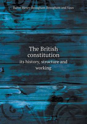 Book cover for The British constitution its history, structure and working