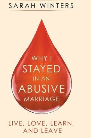 Cover of Why I Stayed in an Abusive Marriage