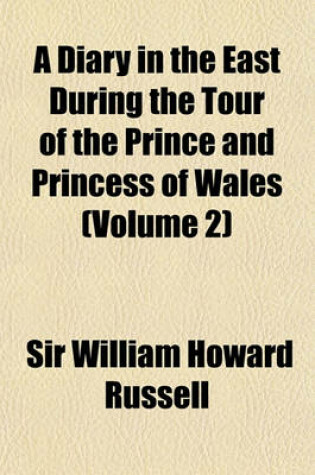 Cover of A Diary in the East During the Tour of the Prince and Princess of Wales (Volume 2)