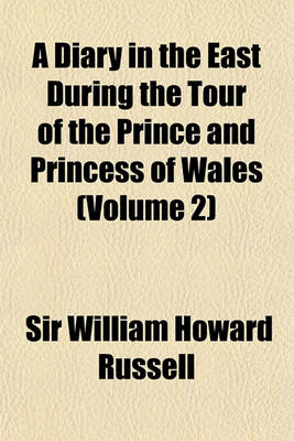 Book cover for A Diary in the East During the Tour of the Prince and Princess of Wales (Volume 2)