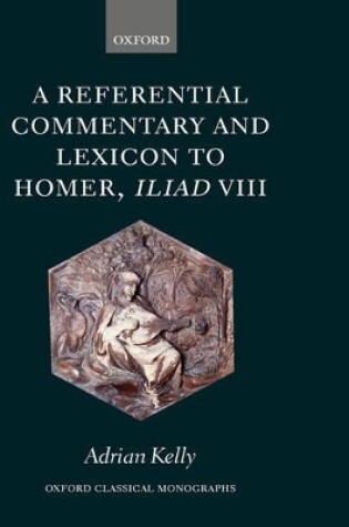 Cover of A Referential Commentary and Lexicon to Homer, Iliad VIII