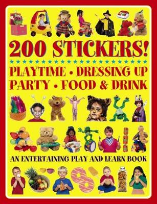 Book cover for 200 Stickers! Playtime. Dressing Up. Party. Food & Drink.