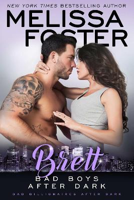 Bad Boys After Dark: Brett (Bad Billionaires After Dark) by Melissa Foster