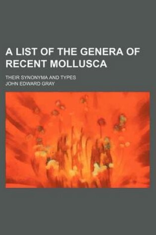 Cover of A List of the Genera of Recent Mollusca; Their Synonyma and Types