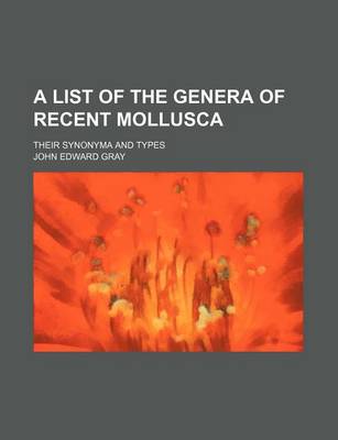 Book cover for A List of the Genera of Recent Mollusca; Their Synonyma and Types