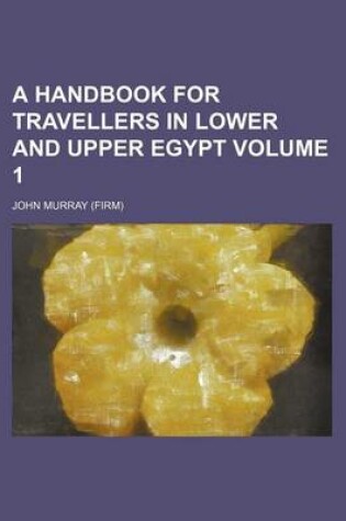 Cover of A Handbook for Travellers in Lower and Upper Egypt Volume 1