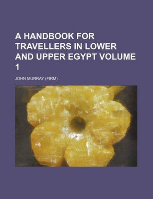 Book cover for A Handbook for Travellers in Lower and Upper Egypt Volume 1