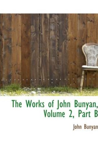 Cover of The Works of John Bunyan, Volume 2, Part B