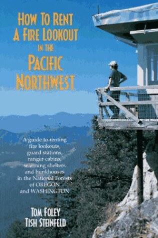 Cover of Hoq to Rent a Fire Lookout in the Pacific Northwest