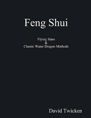 Book cover for Feng Shui: Flying Stars & Classic Water Dragon Methods