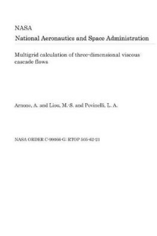 Cover of Multigrid Calculation of Three-Dimensional Viscous Cascade Flows