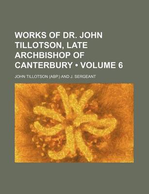 Book cover for Works of Dr. John Tillotson, Late Archbishop of Canterbury (Volume 6)