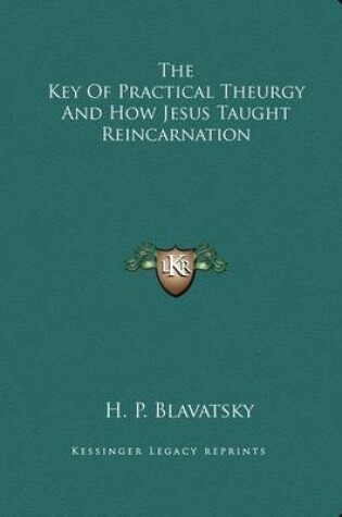 Cover of The Key of Practical Theurgy and How Jesus Taught Reincarnation