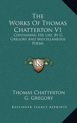 Book cover for The Works of Thomas Chatterton V1