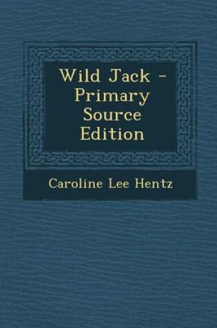 Cover of Wild Jack - Primary Source Edition