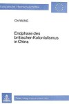 Book cover for Endphase Des Britischen Kolonialismus in China