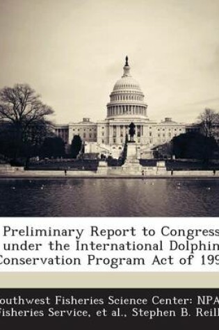 Cover of Preliminary Report to Congress Under the International Dolphin Conservation Program Act of 1997