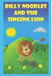 Book cover for Billy Noodles and the singing lion