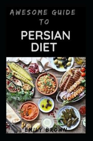 Cover of Awesome Guide To Persian Diet