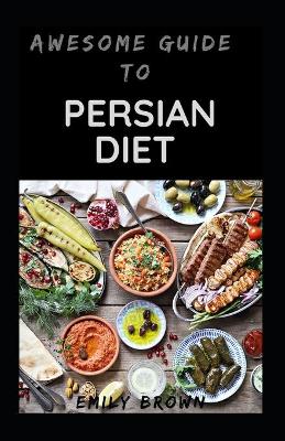 Book cover for Awesome Guide To Persian Diet