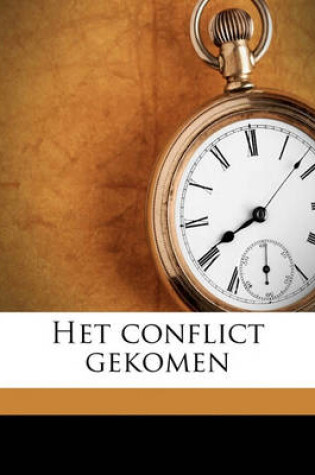 Cover of Het Conflict Gekomen