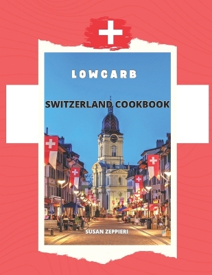 Book cover for Lowcarb Switzerland Cookbook