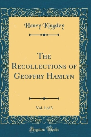 Cover of The Recollections of Geoffry Hamlyn, Vol. 1 of 3 (Classic Reprint)